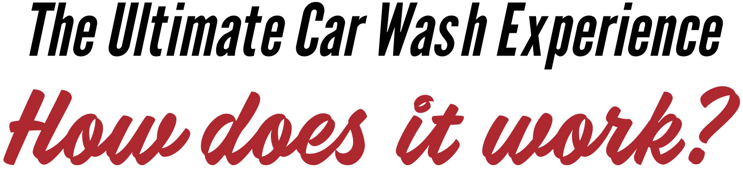 The Ultimate Car Wash Experience - How does it work?